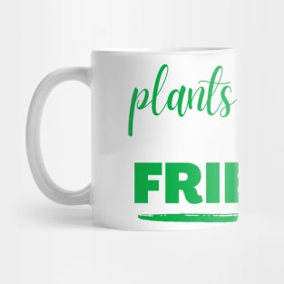 plants are my friends Mug